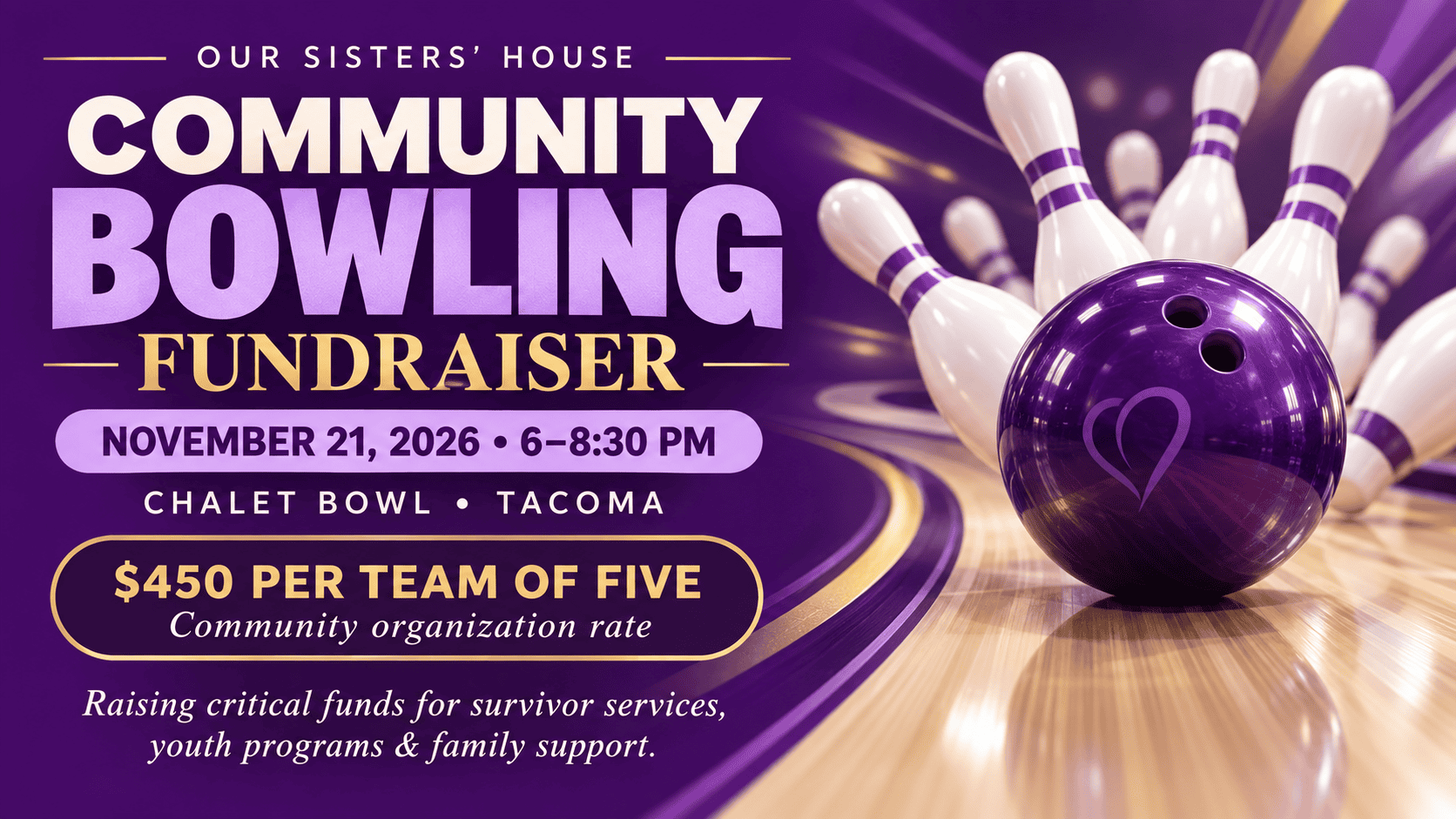 OSH Community Bowling Fundraiser at Chalet Bowl in Tacoma, November 21, 2026, 6–8:30 p.m. Community organizations: $450 per team of five. Raising critical funds for survivor services, youth programs and family support.
